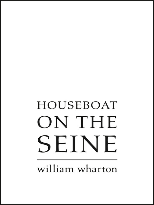 Title details for Houseboat on the Seine by William Wharton - Available